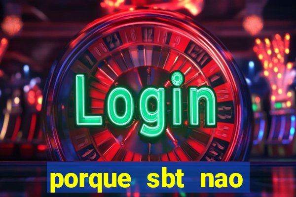 porque sbt nao pega na tv digital